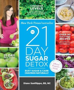 The 21-Day Sugar Detox: Bust Sugar and Carb Cravings Naturally - Sanfilippo, Diane