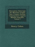 Description Historique Des Monnaies Frapp�es Sous L'empire Romain Commun�ment Appel�es M�dailles Imp�riales, Volume