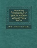 Physicalische Beobachtungen Derer Saamenthiergens: Durch Die Allerbesten Vergr�e︣rungsgl�ser ... Betrachtet: Mit 8 Kupfern