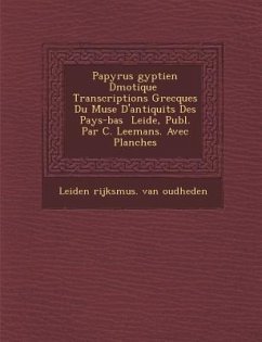 Papyrus Gyptien D Motique Transcriptions Grecques Du Mus E D'Antiquit S Des Pays-Bas Leide, Publ. Par C. Leemans. Avec Planches