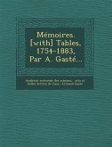 Mémoires. [with] Tables, 1754-1883, Par A. Gasté...