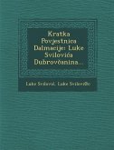 Kratka Povjestnica Dalmacije: Luke Svilovi a Dubrov Anina...