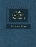 Th Atre Complet, Volume 8
