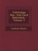 Vollst Ndige Hau - Und Land Bibliothek, Volume 3