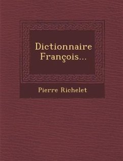 Dictionnaire François... - Richelet, Pierre