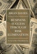 Business Success through Risk Elimination - Davies, Brian