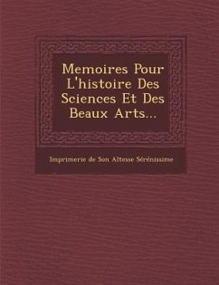 Memoires Pour L'Histoire Des Sciences Et Des Beaux Arts...
