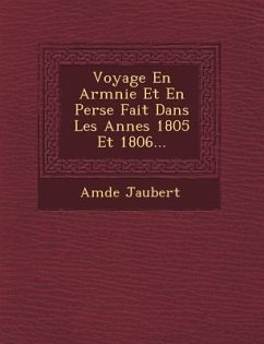 Voyage En Arm�nie Et En Perse Fait Dans Les Ann�es 1805 Et 1806... - Jaubert, Am&d&e