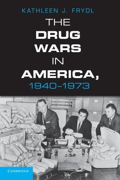 The Drug Wars in America, 1940 1973 - Frydl, Kathleen