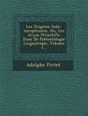 Les Origines Indo-européennes, Ou, Les Aryas Primitifs: Essai De Paléontologie Linguistique, Volume 1...