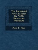 The Industrial Arts in Spain by with Numerous Woodcuts