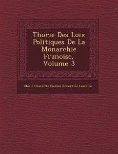 Th Orie Des Loix Politiques de La Monarchie Fran Oise, Volume 3