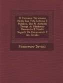 Il Comune Teramano Nella Sua Vita Intima E Publica, Dai Pi� Antichi Tempi Ai Moderni: Racconto E Studii Seguiti Da Documenti E Da Tavole