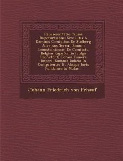 Repraesentatio Causae Rupefortianae: Sive Litis a Dominis Comitibus de Stolberg Adversus Seren. Domum Leonsteinianam de Comitatu Belgico Rupefortio (V