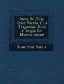 Poe�as De Juan Cruz Varela Y La Tragedias: Dido Y Argia Del Mismo Autor