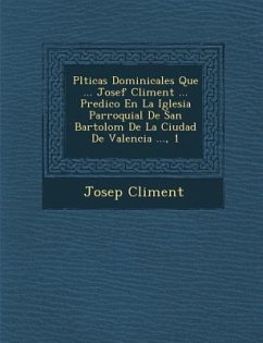 Pl�ticas Dominicales Que ... Josef Climent ... Predico En La Iglesia Parroquial De San Bartolom� De La Ciudad De Valencia ..., 1 - Climent, Josep