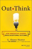 Out Think: How Innovative Leaders Drive Exceptional Outcomes