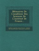 Memoires de L'Academie Des Sciences de L'Institut de France...