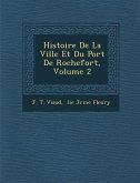 Histoire De La Ville Et Du Port De Rochefort, Volume 2