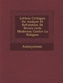 Lettres Critiques Ou Analyse Et Refutation de Divers Crits Modernes Contre La Religion