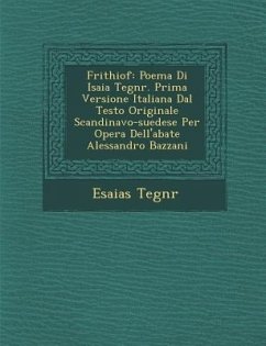 Frithiof: Poema Di Isaia Tegn R. Prima Versione Italiana Dal Testo Originale Scandinavo-Suedese Per Opera Dell'abate Alessandro - Tegn R., Esaias