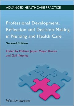 Professional Development, Reflection and Decision-Making in Nursing and Healthcare - Mooney, Gail; Rosser, Megan; Jasper, Melanie