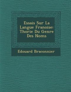 Essais Sur La Langue Fran Oise: Th Orie Du Genre Des Noms - Braconnier, Edouard