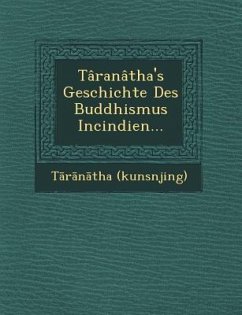 Taranatha's Geschichte Des Buddhismus Incindien... - (Kunsnjing), T R N Tha