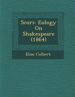 Scori�: Eulogy On Shakespeare (1864) - Colbert, Elias