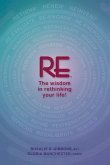 RE- The wisdom in rethinking your life!: A GPS guide for a woman's life journey.