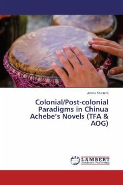 Colonial/Post-colonial Paradigms in Chinua Achebe's Novels (TFA & AOG)