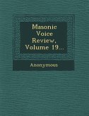 Masonic Voice Review, Volume 19...