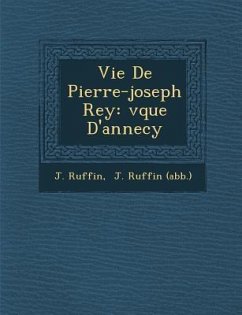 Vie De Pierre-joseph Rey: �v�que D'annecy - Ruffin, J.