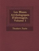 Les Mus Es Arch Ologiques D'Allemagne, Volume 1