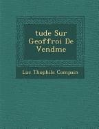 Tude Sur Geoffroi de Vend Me - Compain, Luc Th