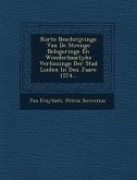 Korte Beschrijvinge Van de Strenge Belegeringe En Wonderbaarlyke Verlossinge Der Stad Leiden in Den Jaare 1574...