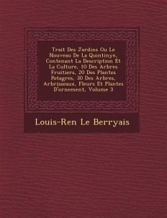 Trait� Des Jardins Ou Le Nouveau De La Quintinye, Contenant La Description Et La Culture, 10 Des Arbres Fruitiers, 20 Des Plantes Potag� - Berryais, Louis-Ren& Le