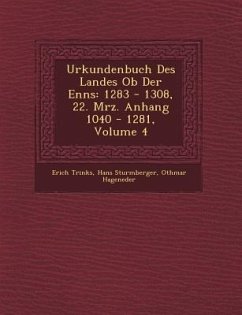 Urkundenbuch Des Landes Ob Der Enns: 1283 - 1308, 22. M�rz. Anhang 1040 - 1281, Volume 4 - Trinks, Erich; Sturmberger, Hans; Hageneder, Othmar