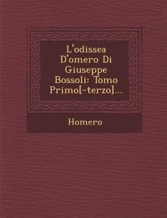 L'Odissea D'Omero Di Giuseppe Bossoli: Tomo Primo[-Terzo]...