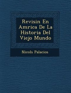 Revisi�n En Am�rica De La Historia Del Viejo Mundo - Palacios, Nicol&