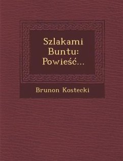 Szlakami Buntu: Powie ... - Kostecki, Brunon