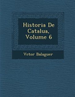 Historia de Catalu A, Volume 6 - Balaguer, Victor