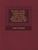 El Libro Verde: &#65533;, Pensamientos Cr&#65533;tico-serio-burlescos Sobre Pol&#65533;tica, Literatura, Costumbres, Etc