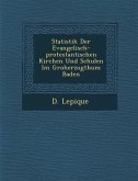 Statistik Der Evangelisch-Protestantischen Kirchen Und Schulen Im Gro Herzogthum Baden