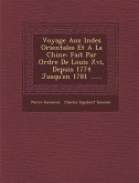 Voyage Aux Indes Orientales Et a la Chine: Fait Par Ordre de Louis XVI, Depuis 1774 Jusqu'en 1781 ......