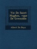 Vie De Saint Hughes, &#65533;v&#65533;que De Grenoble