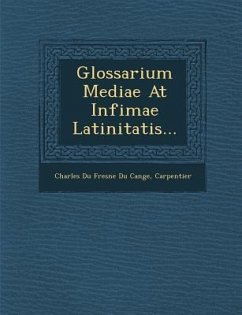 Glossarium Mediae at Infimae Latinitatis... - Carpentier