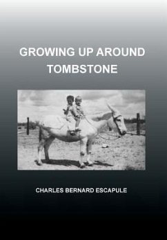 Growing Up Around Tombstone - Escapule, Charles Bernard