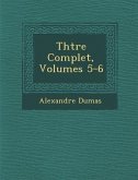 Th Tre Complet, Volumes 5-6
