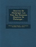 Oeuvres De Plutarque: Les Vies Des Hommes Illustres De Plutarque...